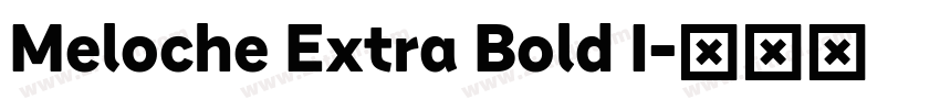 Meloche Extra Bold I字体转换